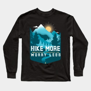 Hike More Worry Less Long Sleeve T-Shirt